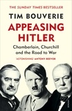 Tim Bouverie - Appeasing Hitler - Chamberlain, Churchill and the Road to War.