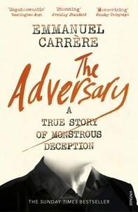 Emmanuel Carrère - The Adversary - A True Story of Monstrous Deception.