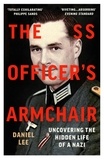 Daniel Lee - The SS Officer's Armchair - In Search of a Hidden Life.