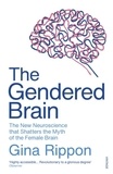 Gina Rippon - The Gendered Brain - The new neuroscience that shatters the myth of the female brain.