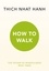 Thich Nhat Hanh - How To Walk.