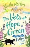Sheila Norton - The Vets at Hope Green: Part Two - Follow Your Heart.