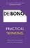 Edward De Bono - Practical Thinking.