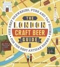 Jonny Garrett et Brad Evans - The London Craft Beer Guide - The best breweries, pubs and tap rooms for the best artisan brews.