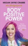 Megan Jayne Crabbe - Body Positive Power - How to stop dieting, make peace with your body and live.