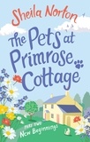 Sheila Norton - The Pets at Primrose Cottage: Part Two New Beginnings.