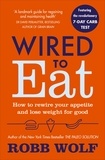 Robb Wolf - Wired to Eat - How to Rewire Your Appetite and Lose Weight for Good.