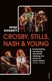 Peter Doggett - Crosby, Stills, Nash &amp; Young - The definitive biography.
