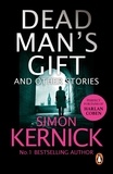 Simon Kernick - Dead Man's Gift and Other Stories - one book, five thrillers from bestselling author Simon Kernick – absolutely no-holds-barred!.