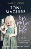 Toni Maguire et Cassie Cook - Did You Ever Love Me? - Abused by the ones who were supposed to keep her safe.