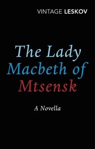 Nikolaï Leskov - The Lady Macbeth of Mtsensk.