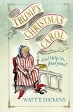 Lucien Young et Watt T. Dickens - Trump’s Christmas Carol.