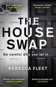 Rebecca Fleet - The House Swap - The powerful thriller with a heartbreaking ending.