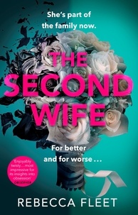 Rebecca Fleet - The Second Wife - A compelling, original and unputdownable psychological thriller.