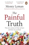 Monty Lyman - The Painful Truth - The new science of why we hurt and how we can heal.