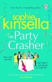 Sophie Kinsella - The Party Crasher - The joyful, romantic Sunday Times bestseller 2022.