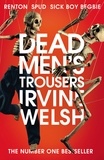 Irvine Welsh - Dead Men's Trousers.