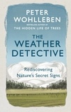 Peter Wohlleben et Ruth Ahmedzai Kemp - The Weather Detective - Rediscovering Nature’s Secret Signs.