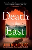 Abir Mukherjee - Death in the East.