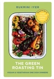 Rukmini Iyer - The Green Roasting Tin - Vegan and Vegetarian One Dish Dinners.