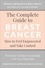 Trisha Greenhalgh et Liz O’Riordan - The Complete Guide to Breast Cancer - How to Feel Empowered and Take Control.