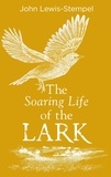 John Lewis-Stempel - The Soaring Life of the Lark.