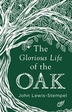 John Lewis-Stempel - The Glorious Life of the Oak.