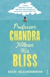 Rajeev Balasubramanyam - Professor Chandra Follows His Bliss.