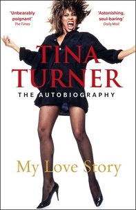 Tina Turner - Tina Turner, My Love Story - The Autobiography.