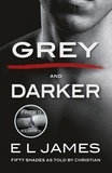 E. L. James - Fifty Shades from Christian’s Point of View - Includes Grey and Darker.