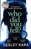 Lesley Kara - Who Did You Tell? - From the bestselling author of The Rumour.