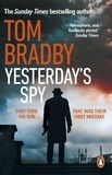 Tom Bradby - Yesterday's Spy - The fast-paced new suspense thriller from the Sunday Times bestselling author of Secret Service.