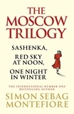 Simon Sebag Montefiore - The Moscow Trilogy.