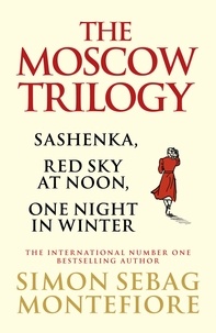 Simon Sebag Montefiore - The Moscow Trilogy.