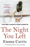 Emma Curtis - The Night You Left - The tense and shocking thriller that readers can’t put down.