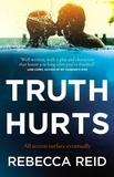 Rebecca Reid - Truth Hurts - A captivating, breathless read.