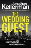 Jonathan Kellerman - The Wedding Guest - (Alex Delaware 34) An Unputdownable Murder Mystery from the Internationally Bestselling Master of Suspense.