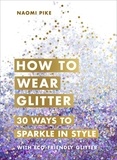 Naomi Pike - How to Wear Glitter - 30 Ways to Sparkle in Style.