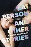 Kristen Roupenian - Cat Person and Other Stories.