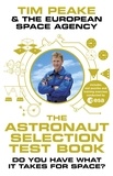 Tim Peake - The Astronaut Selection Test Book - Do You Have What it Takes for Space?.