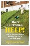 Oliver Burkeman - HELP! - How to Become Slightly Happier and Get a Bit More Done.