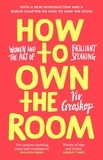 Viv Groskop - How to Own the Room - Women and the Art of Brilliant Speaking.