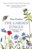 Dave Goulson - The Garden Jungle - or Gardening to Save the Planet.