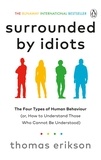 Thomas Erikson - Surrounded by Idiots - The Four Types of Human Behaviour (or, How to Understand Those Who Cannot Be Understood).