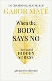 Gabor Maté - When the Body Says No - The Cost of Hidden Stress.
