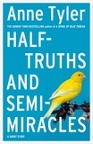 Anne Tyler - Half-truths and Semi-miracles - A Short Story.