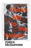 Patrick McGuinness - Throw Me to the Wolves.