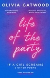 Olivia Gatwood - Life of the Party - If A Girl Screams, and Other Poems.