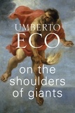 Umberto Eco et Alastair McEwen - On the Shoulders of Giants.