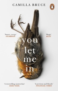 Camilla Bruce - You Let Me In - The acclaimed, unsettling novel of haunted love, revenge and the nature of truth.